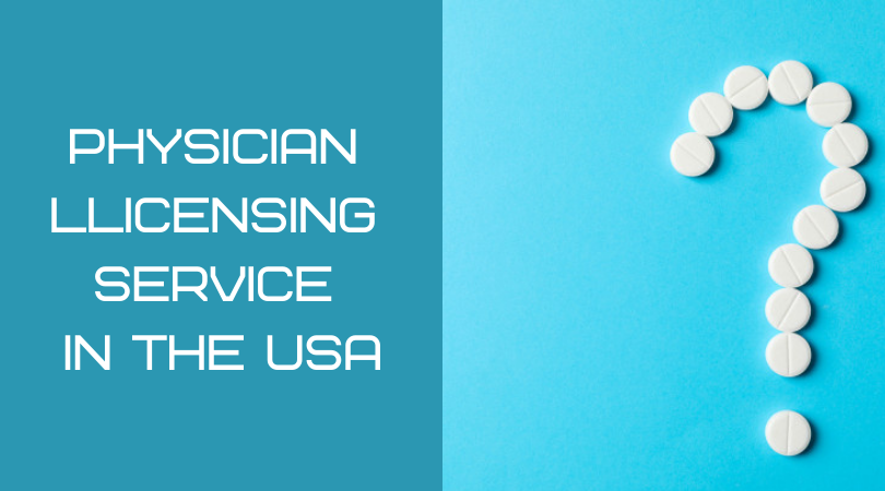 Physician Llicensing Service in the USA