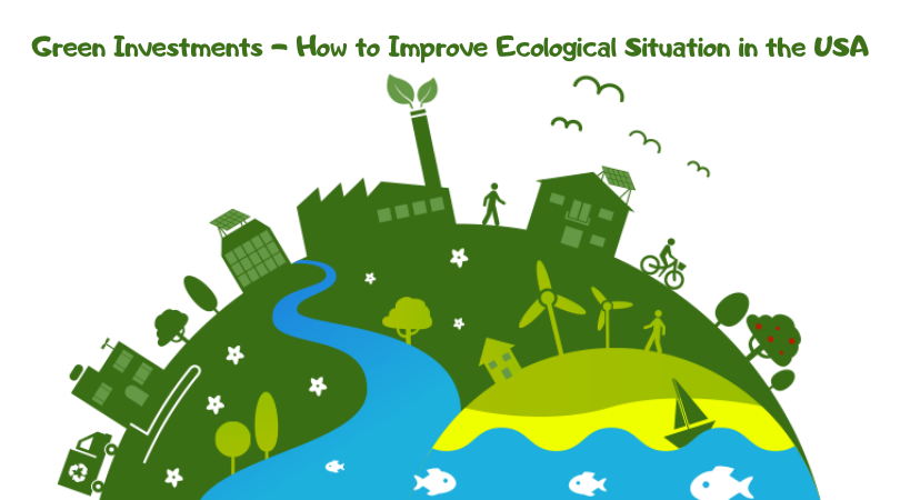 Green Investments - How to Improve Ecological Situation in the USA
