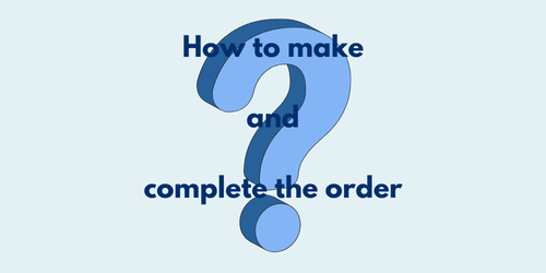 how-to-make-and-complete-the-order